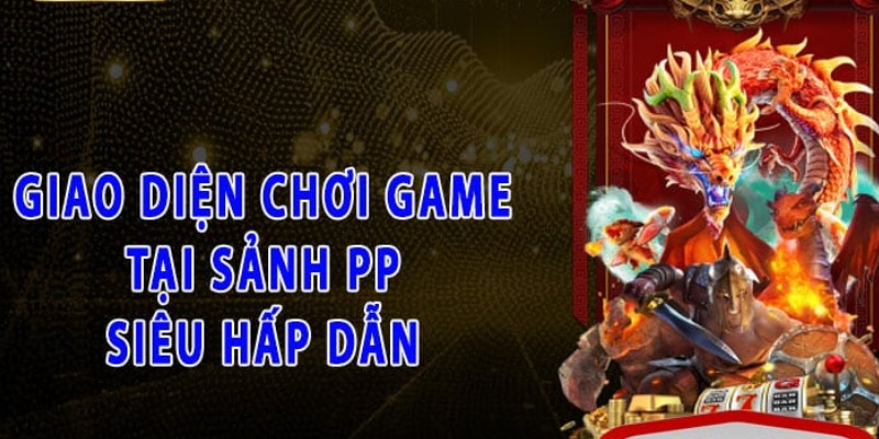 Giới thiệu sảnh PP cùng giao diện cực chất