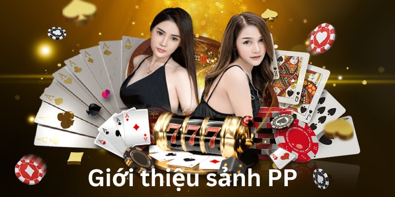 Giới Thiệu Sảnh PP – Trải Nghiệm Đỉnh Cao Tại Nhà Cái 789win