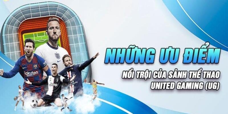 Giới thiệu sảnh UG với những ưu điểm vượt trội